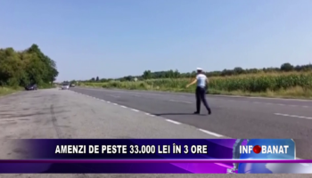 Amenzi de peste 33.000 lei în 3 ore