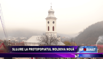 Slujire la protopopiatul Moldova Nouă