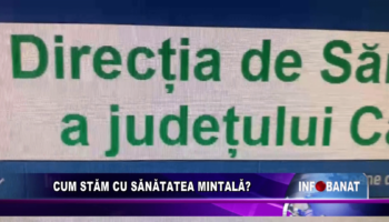 Cum stăm cu sănătatea mintală?