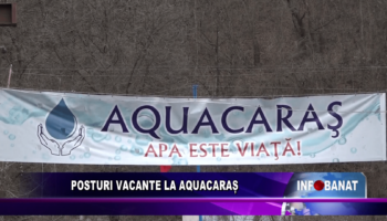 Posturi vacante la AquaCaraș