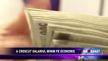 A crescut salariul minim pe economie