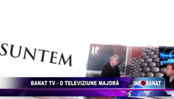 Banat TV  – o televiziune majoră