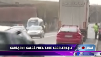 Cărășenii calcă prea tare accelerația