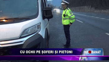 Cu ochii pe șoferi și pietoni