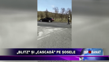 „Blitz” și „cascadă pe șosele