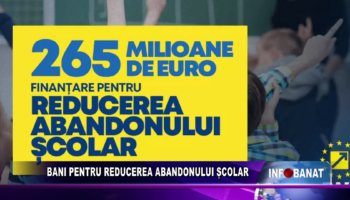 Bani pentru reducerea abandonului școlar