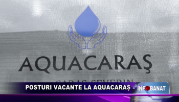 Posturi vacante la AquaCaraș