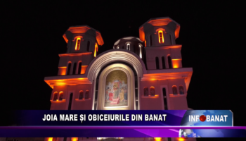 Joia mare și obiceiurile din Banat