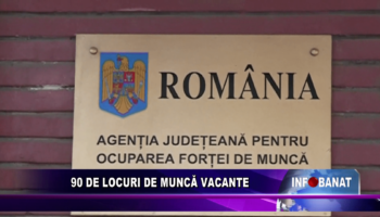 90 de locuri de muncă vacante