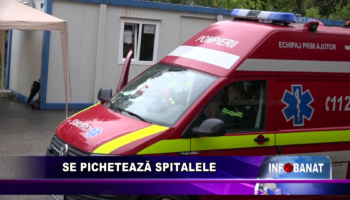 Se pichetează spitalele