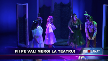 Fii pe val! Mergi la teatru!