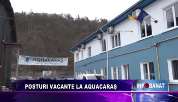 Posturi vacante la AquaCaraș