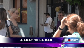 A luat 10 la bac