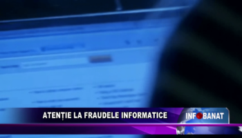 Atenție la fraudele informatice