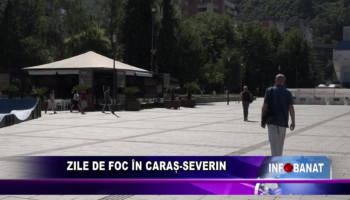 Zile de foc în Caraș-Severin