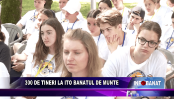 300 de tineri la ITO Banatul de Munte