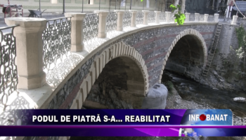 Podul de piatră s-a…    reabilitat