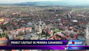 Proiect câștigat de primăria Caransebeș