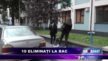 10 eliminați la BAC