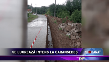 Se lucrează intens la Caransebeș