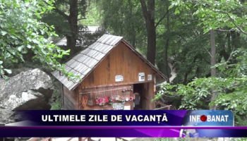 Ultimele zile de vacanță