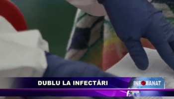 Dublu la infectări