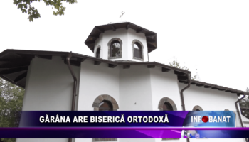 Gărâna are biserică ortodoxă