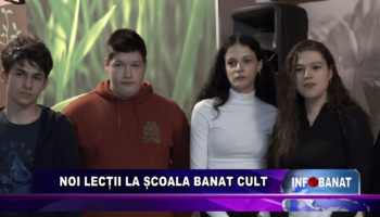 Noi lecții la Școala Banat Cult