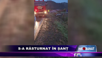 S-a răsturnat în șanț