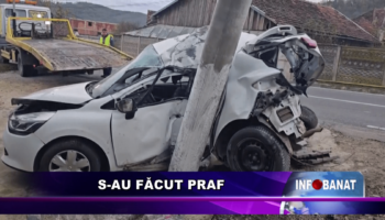 S-au făcut praf