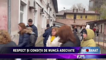 Respect și condiții de muncă adecvate