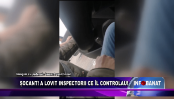 Șocant! A lovit inspectorii ce îl controlau!