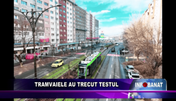 Tramvaiele au trecut testul