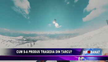 Cum s-a produs tragedia din Țarcu?