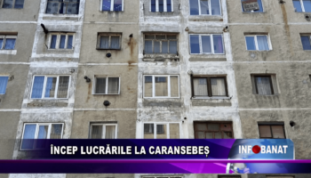 Încep lucrările la Caransebeș