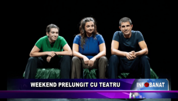 Weekend prelungit cu teatru