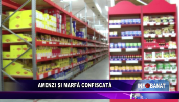 Amenzi și marfă confiscată