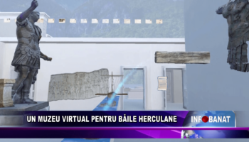 Un muzeu virtual pentru Băile Herculane