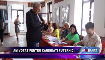 Am votat pentru candidați puternici