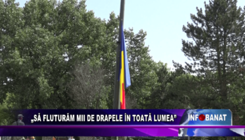 „Să fluturăm mii de drapele în toată lumea”