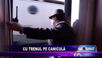 Cu trenul pe caniculă