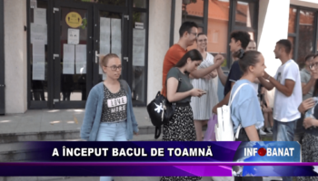 A început bacul de toamnă