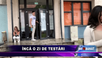 Încă o zi de testări