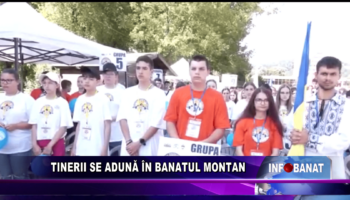 Tinerii se adună în Banatul Montan