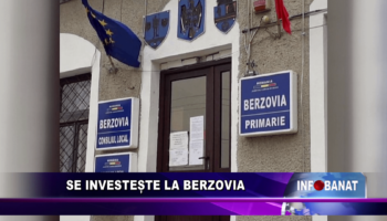 Se investește la Berzovia