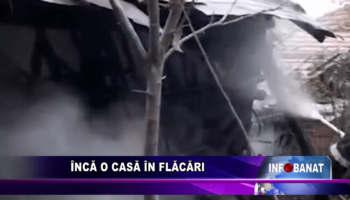 Încă o casă în flăcări