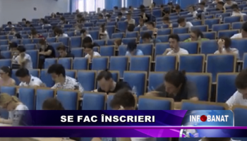 Se fac înscrieri