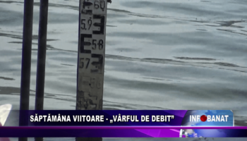 Săptămâna viitoare – „vârful de debit”