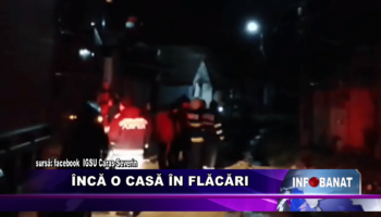 Încă o casă în flăcări