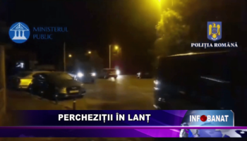 Percheziții în lanț